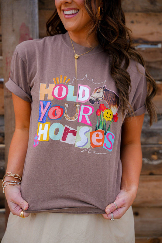 HOLD YOUR HORSES TEE